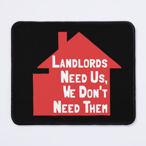 Item preview, Landlords Need Us, We Dont Need Them designed and sold by Picket Club.