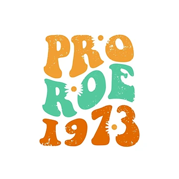 Artwork thumbnail, Pro Roe 1973 - Roe v Wade by ChicGraphix