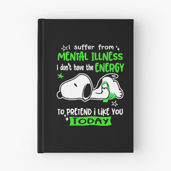Item preview, I Suffer From Mental Illness I Do Not Have The Energy To Pretend I Like You Today designed and sold by Wlsnpeggy.