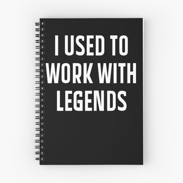 Item preview, I USED TO WORK WITH LEGENDS designed and sold by ibra2712.