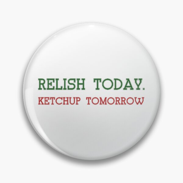 Item preview, Relish Today  Ketchup Tomorrow food shirt  designed and sold by cizito.