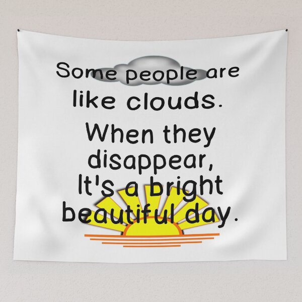 Item preview, SOME PEOPLE ARE LIKE CLOUDS... designed and sold by CalliopeSt.