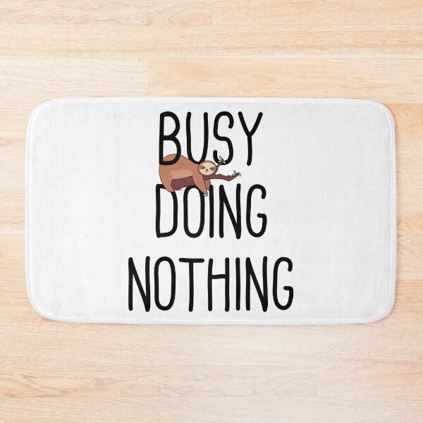 Item preview, Busy Doing Nothing designed and sold by Full Moon.