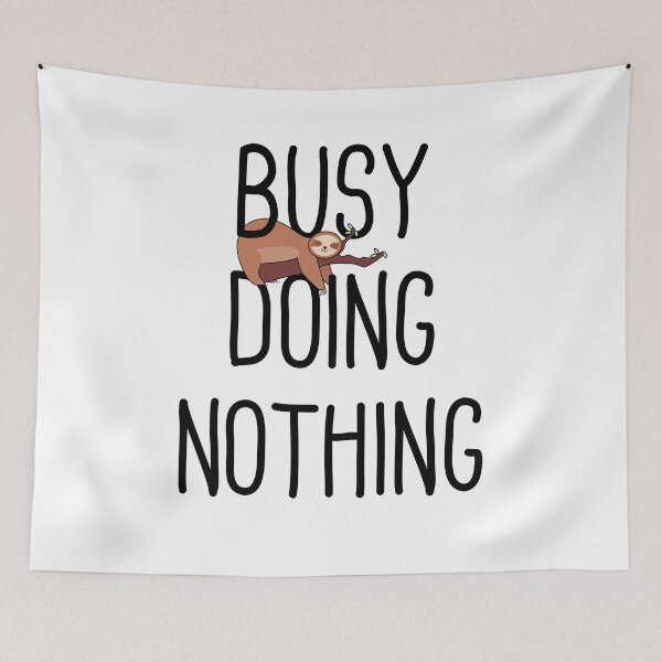 Item preview, Busy Doing Nothing designed and sold by Full Moon.