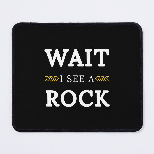 Item preview, Wait I See A Rock - Just Be A Rock   designed and sold by QuriousShop6.