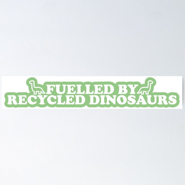 Artikelvorschau, fuelled by recycled dinosaurs entworfen und verkauft von SeshStickShirts.