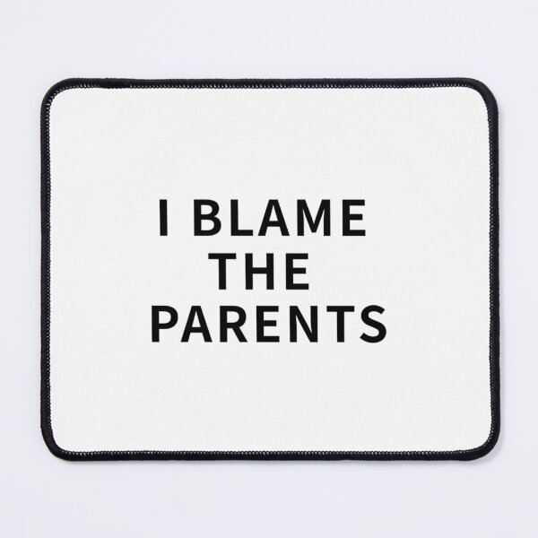 Item preview, I Blame The Parents   designed and sold by DeejaArta.