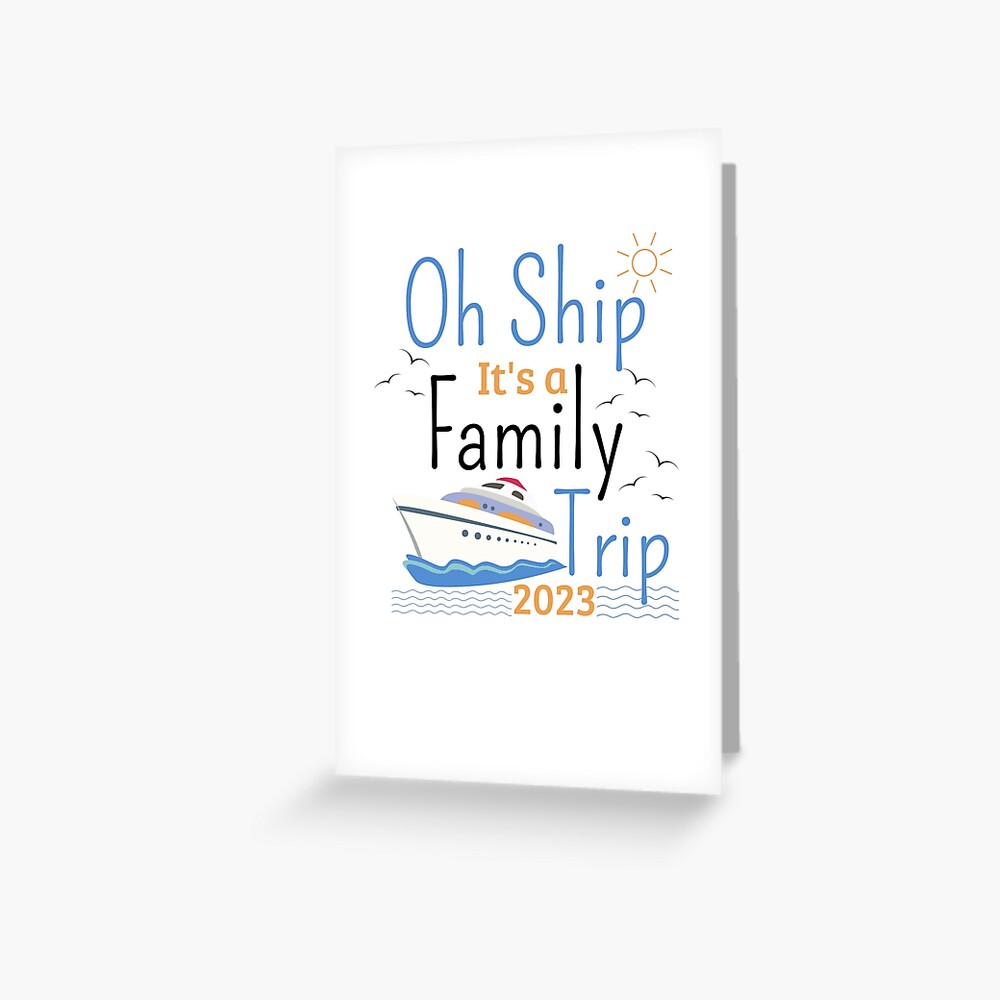 oh-ship-it-s-a-family-trip-2023-family-vacation-boat-greeting-card