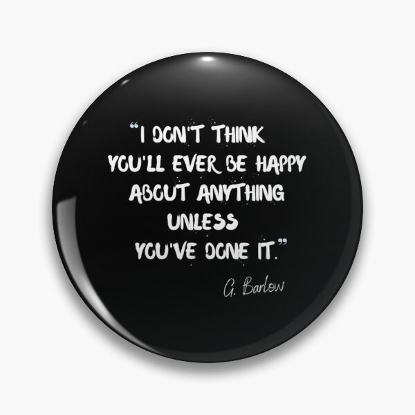 Item preview, I don_t think you_ll ever be happy about anything unless you_ve done it - Gary Barlow designed and sold by DeejaArta.