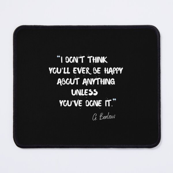 Item preview, I don_t think you_ll ever be happy about anything unless you_ve done it - Gary Barlow designed and sold by DeejaArta.