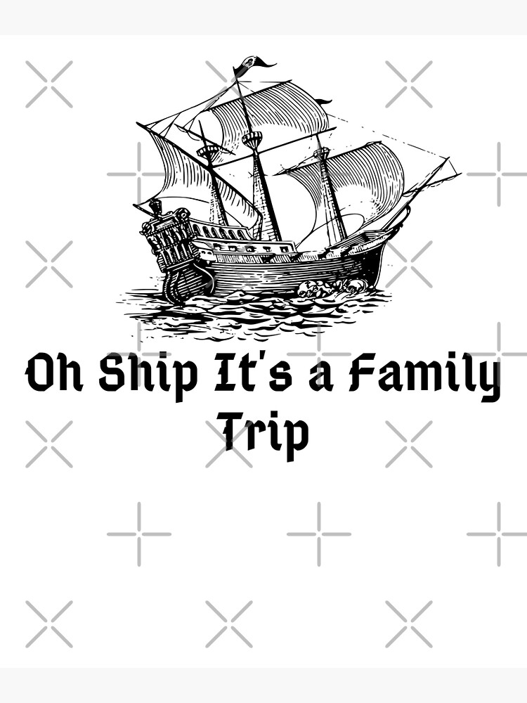 oh-ship-it-s-a-family-trip-2023-vacation-for-boat-lovers-poster-for