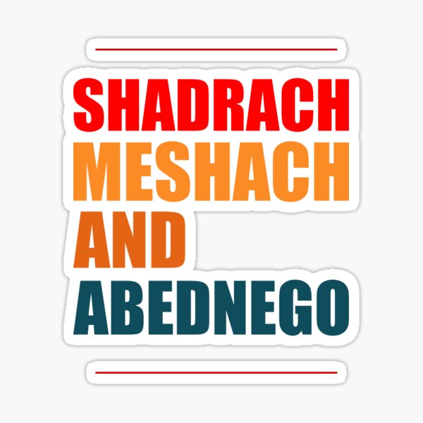 "SHADRACH, MESHACH AND ABEDNEGO T-SHIRT" Sticker for Sale by godpastor7