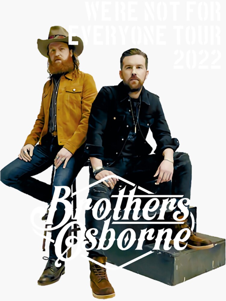"BROTHERS OSBORNE WE RE NOT FOR EVERYONE TOUR 2022 " Sticker for Sale