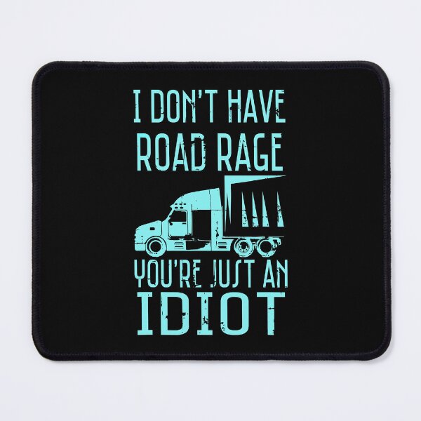Item preview, I Don't Have Road Rage You're Just An Idiot Funny Trucker Gift designed and sold by GardNewerd.