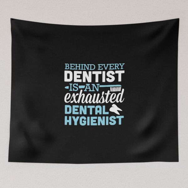 Item preview, BEHIND EVERY DENTIST IS AN EXHAUSTED DENTAL HYGIENIST designed and sold by HolliuxGift.