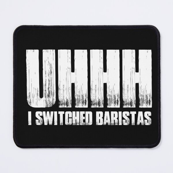 Item preview, Uhh I switched Baristas White Bold Typography  designed and sold by garniturex.