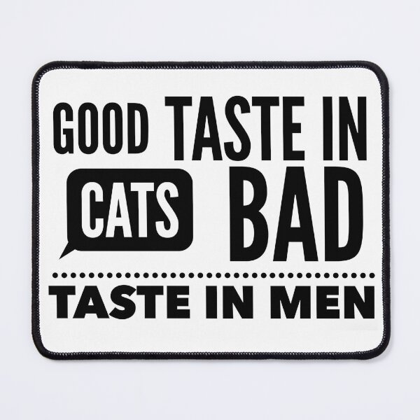Item preview, Good taste in Cats bad taste in Men designed and sold by livetogether.