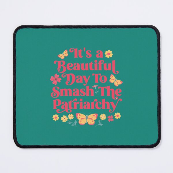 Item preview, It_s a Beautiful Day to Smash the Patriarchy designed and sold by MontoyaaWeston.