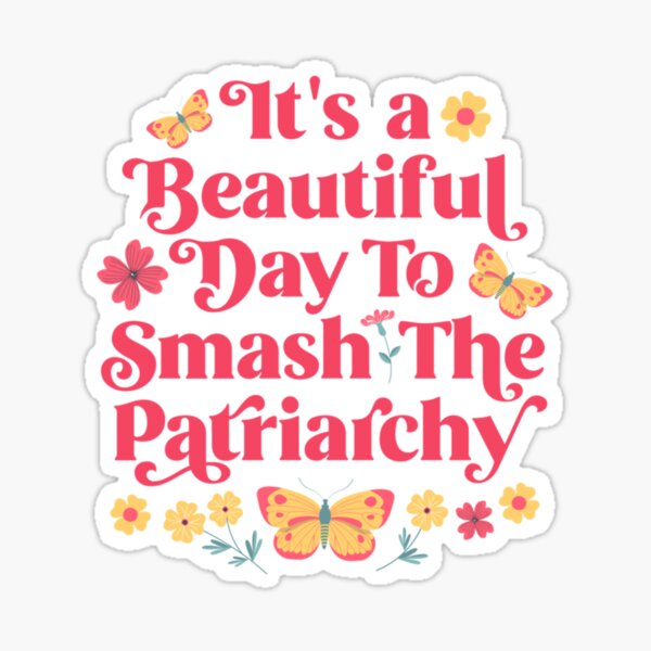 Item preview, It_s a Beautiful Day to Smash the Patriarchy   designed and sold by MontoyaaWeston.