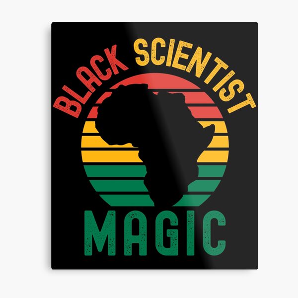 "Black Scientist Magic Black Female Scientist, Black Girl Magic