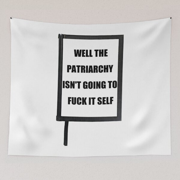 Item preview, well the patriarchy isn_t going to fuck it self Premium  designed and sold by MontoyaaWeston.