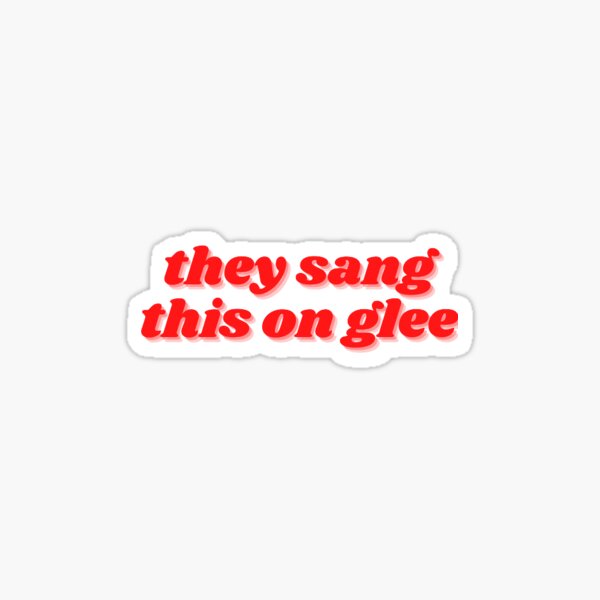 they sang this on glee Sticker