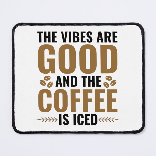 Item preview, The Vibes Are Good And The Coffee Is Iced - Coffee Lover Quotes designed and sold by chetan786.