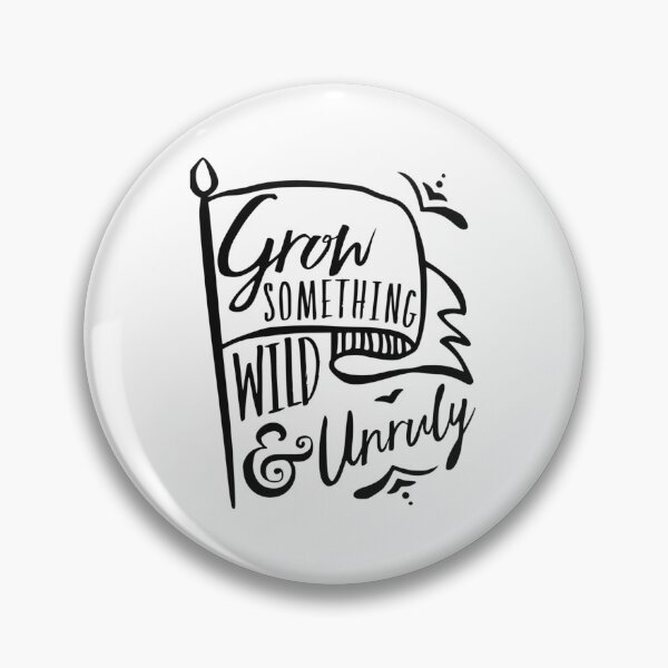 Item preview, Grow Something Wild and Unruly   designed and sold by ColorSpacePro.