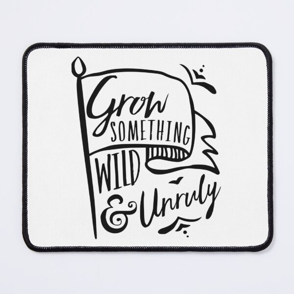 Item preview, Grow Something Wild and Unruly   designed and sold by ColorSpacePro.