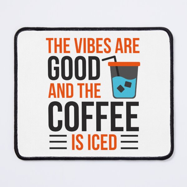 Item preview, The Vibes Are Good And The Coffee Is Iced - Coffee Lover Quotes designed and sold by chetan786.