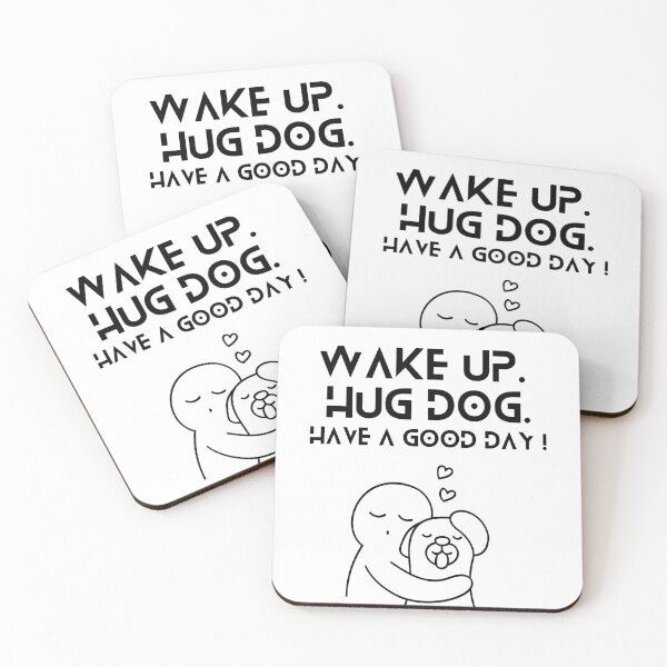 Item preview, Wake Up Hug Dog Have A Good Day designed and sold by helkav.