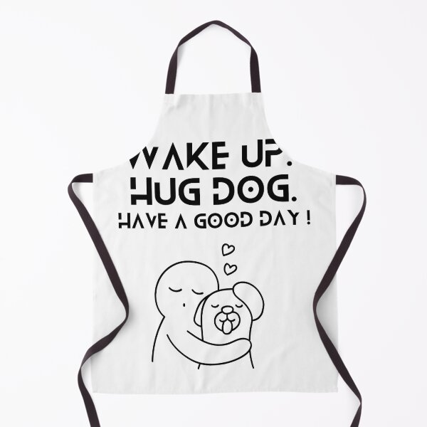 Item preview, Wake Up Hug Dog Have A Good Day designed and sold by helkav.