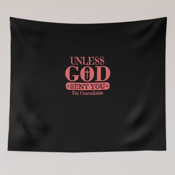 Item preview, Unless God Sent You I'm Unavailable t Shirt-min designed and sold by AltenburMaritza.