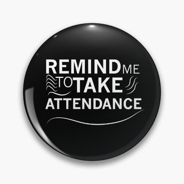 Item preview, Remind me to take attendance designed and sold by Brother03.