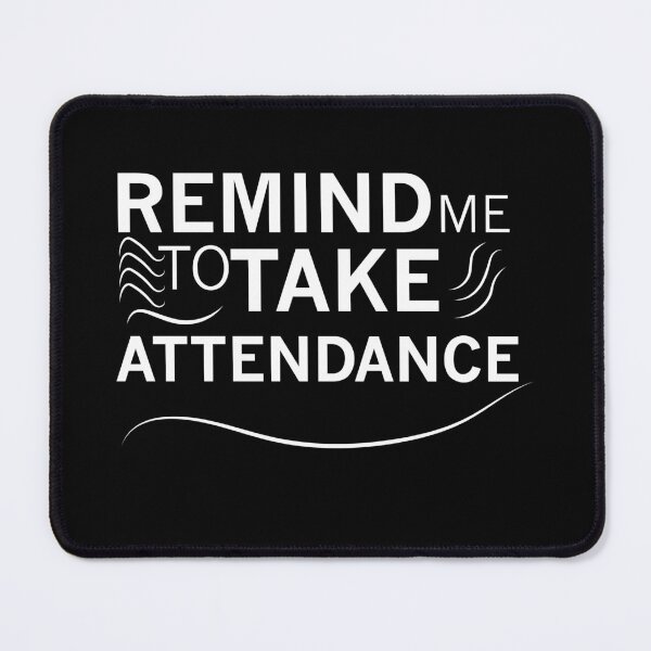 Item preview, Remind me to take attendance designed and sold by Brother03.