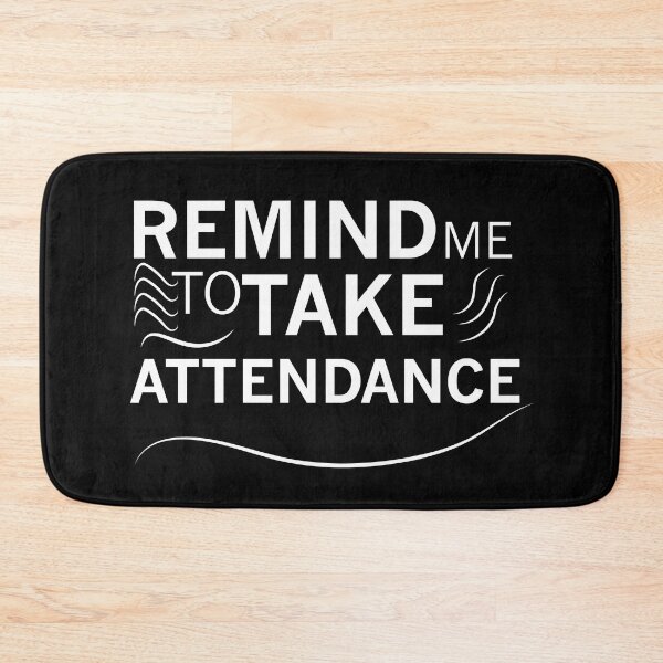 Item preview, Remind me to take attendance designed and sold by Brother03.