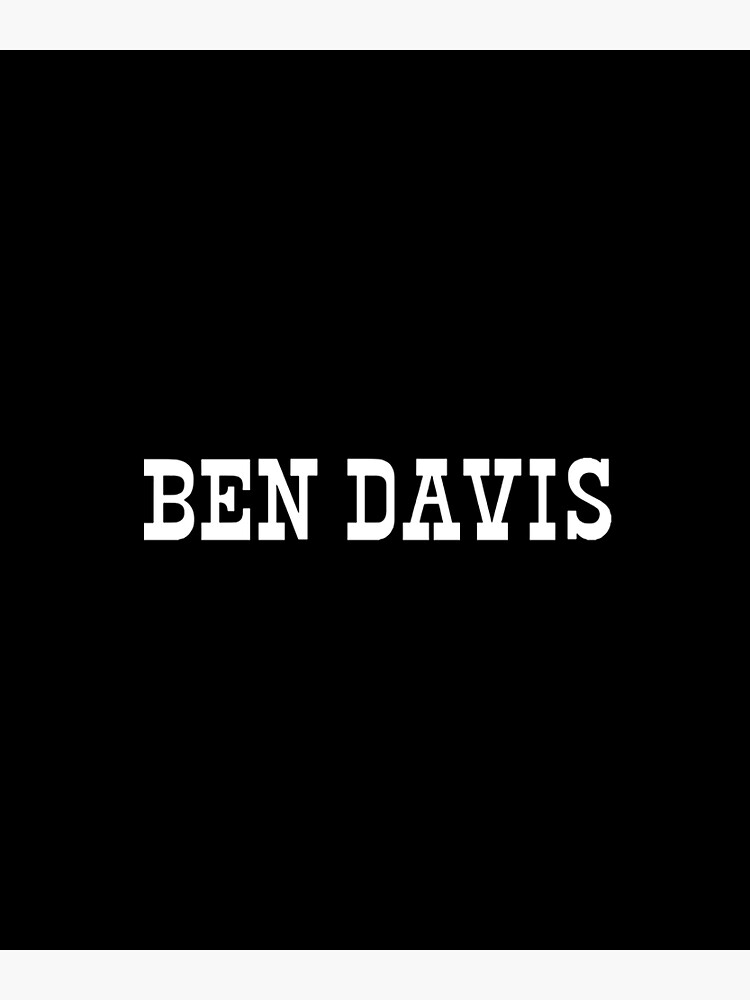 "ben davis" Poster for Sale by DiggoreCartery Redbubble