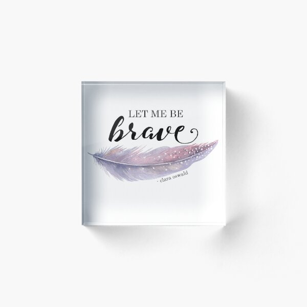 Bravery Acrylic Block