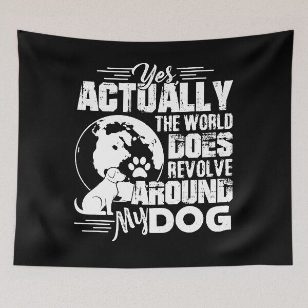 Item preview, The World Does Revolve Around My Dog designed and sold by UnknownArtistt.