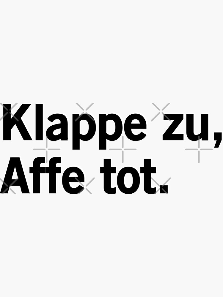"Klappe zu affe tot" Sticker for Sale by naya10 Redbubble