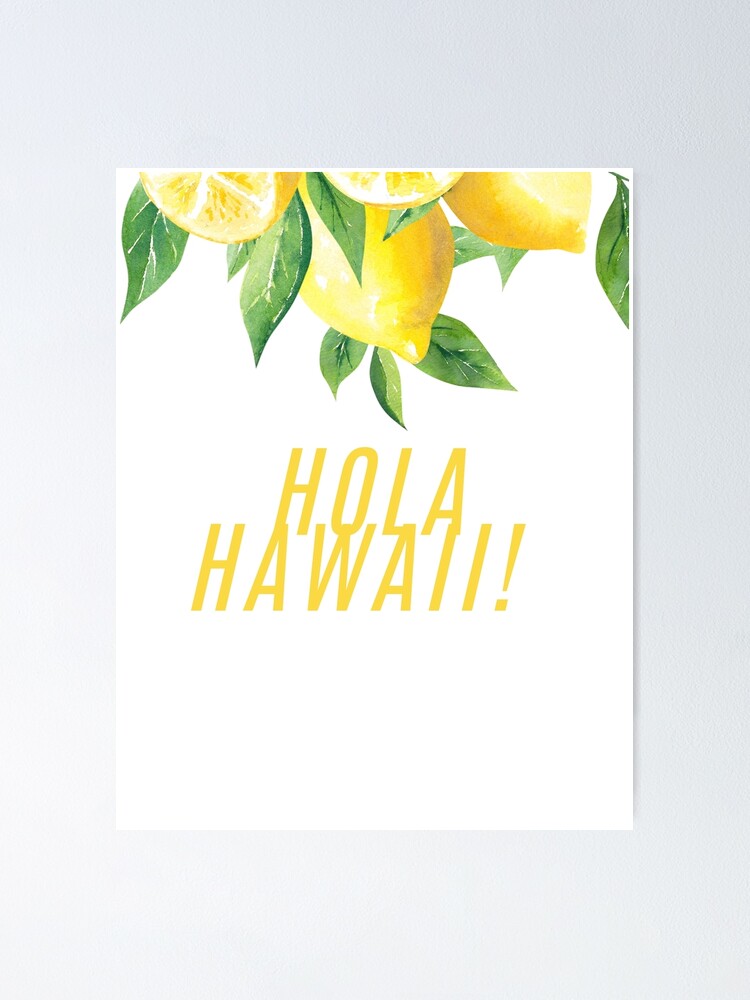 Póster «¡Hola Hawai! - Hawai - Limón» de boomantique | Redbubble