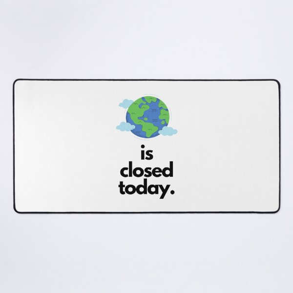 Item preview, Earth is closed today designed and sold by AmeliaIsabel.
