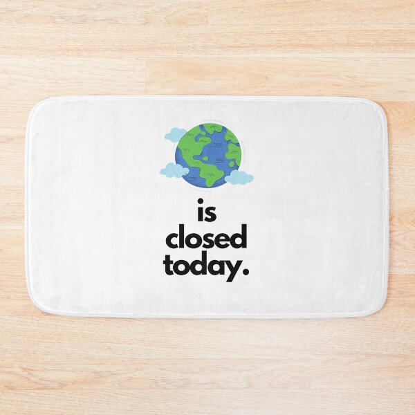 Item preview, Earth is closed today designed and sold by AmeliaIsabel.