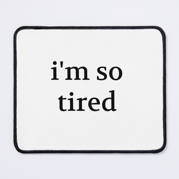 Item preview, I'm So Tired designed and sold by trashtypography.