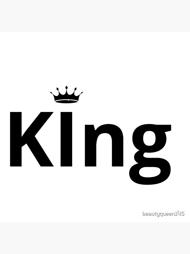 "King" Poster for Sale by beautyqueen145 Redbubble