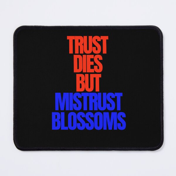 Item preview, Trust Dies But Mistrust Blossoms designed and sold by Peter Stawicki.