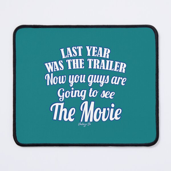 Item preview, Last Year Was The Trailer, Now You Guys Are Going To See The Movie   designed and sold by GeorgeYoung458.