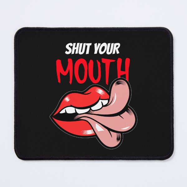 Item preview, Shut Your Mouth designed and sold by Catchiest.