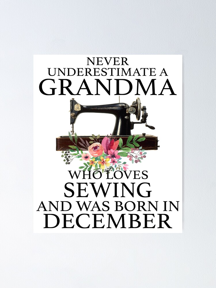 Never Underestimate a Grandma who Loves Sewing and was Born in December |  Poster