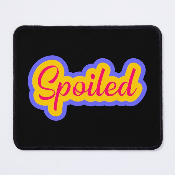 Item preview, Spoiled designed and sold by TheArtism.